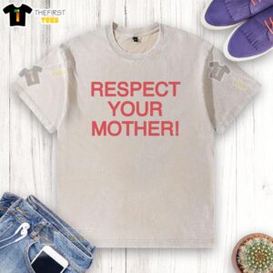 Pretty Respect Your Mother washed t-shirt design featuring bold lettering on a stylish casual tee.