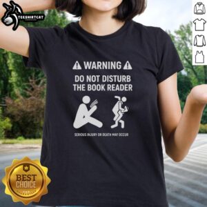 Official warning tee for book lovers: 'Do Not Disturb The Book Reader - Serious Injury Or Death May Occur.' Stylish ladies' design.