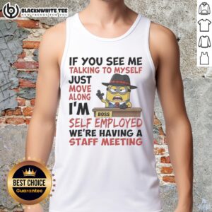 Alt Text: Self-employed tank top featuring Pretty Boss Minions design with 'If you see me talking to myself, just move along.'