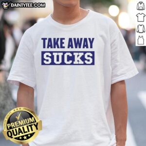 Nice Take Away Sucks T-Shirt featuring bold graphic design, perfect for casual wear and expressing foodie humor.