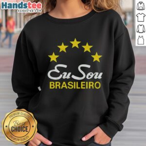 Nice EU Sou Brasileiro Brazil Sweatshirt featuring vibrant colors and stylish design for casual wear.