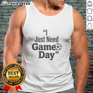 Funny football tank top featuring 'Good, I Just Need Game Day' slogan, perfect for game day celebrations and sports fans.