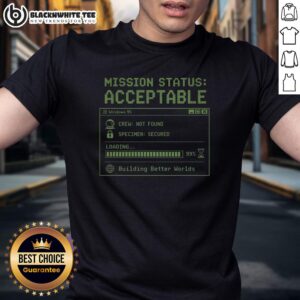 Official Mission Status Acceptable T-Shirt featuring stylish design, perfect for fans of bold graphic tees.