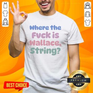 Good Where The Fvck Is Wallace String T-Shirt featuring a bold graphic design, perfect for casual wear and statement style.