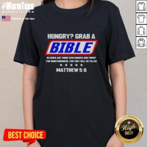 Nice Hungry Grab A Bible Blessed Are Those Who Hunger Ladies Tee featuring inspirational design and comfortable fit.