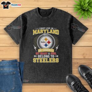 Alt Text: Official Pittsburgh Steelers NFL washed t-shirt with 'My heart and soul belong to Steelers' slogan, perfect for fans.