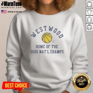 Good Westwood Home of the 2026 Natl Champs sweatshirt in vibrant colors, perfect for fans celebrating victory.