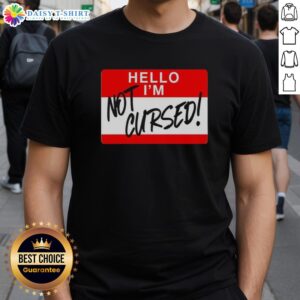 Funny 'Hello I Am Not Cursed' sign T-Shirt design, perfect for humor lovers and unique fashion statements.