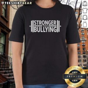 Original Stronger Than Bullying Ladies Tee featuring a bold anti-bullying message and stylish design for empowerment.