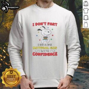 Funny 'I Don't Fart, I Release Natural Gas' sweatshirt design showcasing humor and style for confident wearers.