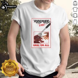 Alt Text: Nice Rickie New York Live Grill 'Em All T-Shirt featuring vibrant graphic design and stylish fit for fans.