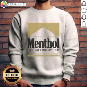 Gold sweatshirt with 'Pretty Please Don't Smoke Your Menthol Cigs Around My Baby' slogan, promoting smoke-free environments.