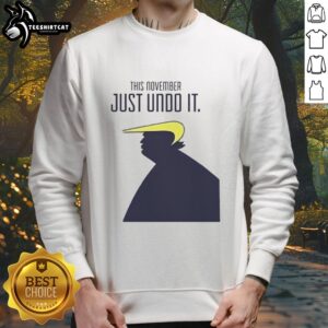Alt Text: Cozy Good President USA This November Just Undo It sweatshirt, perfect for expressing your political views in style.