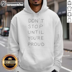Good Don't Stop Until You're Proud Hoodie in stylish design, perfect for motivation and casual wear.