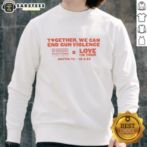 Premium Together We Can End Gun Violence Love On Tour Sweatshirt in a stylish design promoting peace and unity.