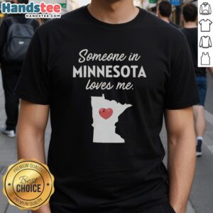 Premium Someone In Minnesota Loves Me T-Shirt featuring a stylish design, perfect for expressing Minnesota pride.