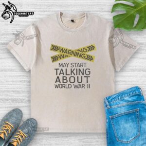 Alt Text: Premium warning washed t-shirt featuring a humorous message about talking World War II. Perfect for casual wear.