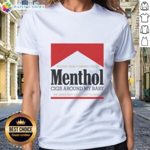 Red ladies tee shirt with slogan: 'Please don't smoke your menthol cigs around my baby, he does not like that flavor.'