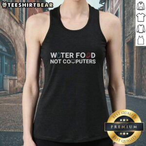 Awesome Water Food Not Computers Tank Top featuring a vibrant graphic design promoting a fun, eco-friendly message.