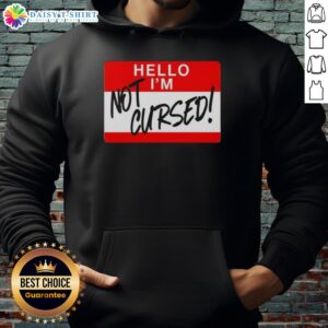 Alt Text: Cozy 'Hello, I Am Not Cursed' funny sign hoodie in vibrant colors, perfect for casual wear and humor lovers.