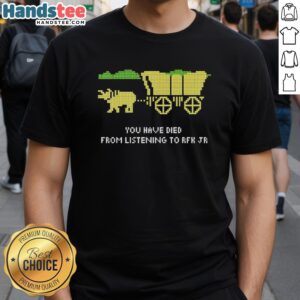 Alt Text: Retro 'Pretty You Have Died From Listening Rfk Jr' T-Shirt inspired by The Oregon Trail game, showcasing vintage style.
