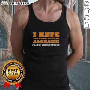 Funny Tennessee Vols Alabama rivalry tank top featuring 'I Hate The Whole State Of Alabama' design for sports fans.