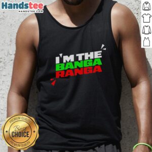 Alt Text: Stylish original Im The Banga Ranga tank top featuring vibrant colors and a trendy design for summer fashion.