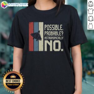 Awesome Possible Probable Astronomically No Ladies Tee featuring a stylish design and comfortable fit for casual wear.