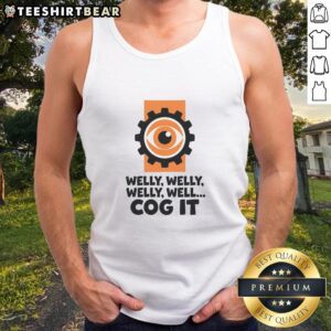 Funny Welly Welly Well Cog It Tank Top featuring a playful design, perfect for casual wear and humor lovers.