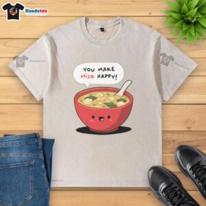 Pretty happy 'Miso You Make Miso Happy' washed t-shirt design featuring cheerful text on a casual tee for fun outfits.