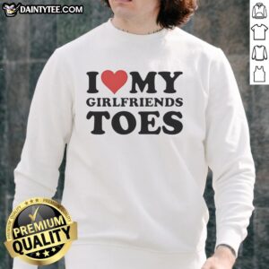 Alt Text: Funny 'I Heart My Girlfriend's Toes' sweatshirt showcasing a playful design, perfect for casual wear and gift ideas.