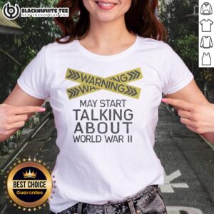 Funny ladies tee with 'Nice Warning: May Start Talking About World War II' graphic, perfect for casual wear and history lovers.
