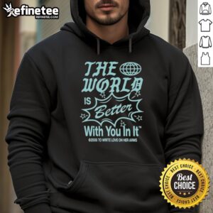 Y2K6 hoodie featuring 'The World Is Better With You In It' design, perfect for trendy streetwear enthusiasts.