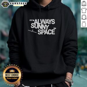 Nice It's Always Sunny In Space hoodie featuring a vibrant cosmic design, perfect for space enthusiasts.