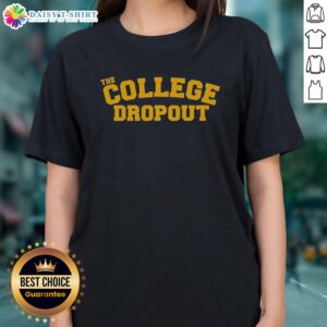 Top-The-College-Dropout Ladies Tee featuring a stylish design, perfect for casual wear and expressing individuality.