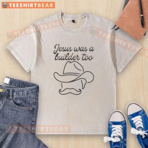 Alt Text: Pretty Jesus Was A Builder Too washed t-shirt showcasing a stylish design perfect for casual wear and faith-inspired fashion.