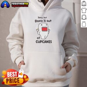 Awesome Sorry But Domo Is Out Of Cupcakes Hoodie featuring a playful design and vibrant colors, perfect for cupcake lovers.