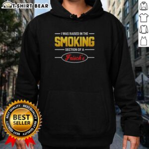 Original 'I Was Raised In The Smoking Section' Frisch's hoodie featuring bold text design on a casual black background.