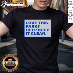 Hot Love This Park Help Keep It Clean T-Shirt featuring a vibrant design promoting park cleanliness and environmental awareness.