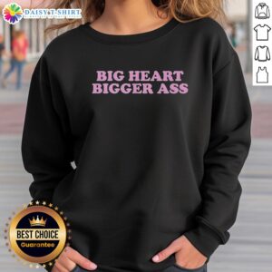 Good Big Heart Bigger Ass Sweatshirt in soft fabric, featuring a fun graphic design, perfect for casual wear and self-expression.