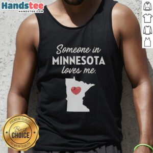 Premium 'Someone in Minnesota Loves Me' tank top, perfect for showing Minnesota pride and casual summer style.