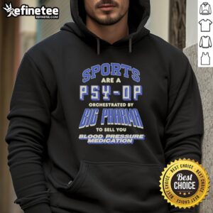 Good Sports Are A Psy Op hoodie design highlighting Big Pharma's role in promoting blood pressure medication.