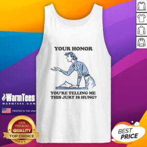 Funny Your Honor You're Telling Me This Jury Is Hung tank top featuring humorous courtroom graphics for casual wear.