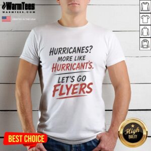 Hot Philadelphia Flyers Hurricanes More Like Hurricant's Let's Go Flyers T-Shirt featuring bold team graphics.