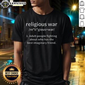 Good Religious War Definition Imaginary Friend T-Shirt featuring a unique design for thoughtful discussions on faith.