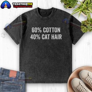 Alt Text: Official 60% Cotton 40% Cat Hair Washed T-Shirt in casual style, perfect for cat lovers and comfortable wear.