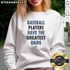 Nice baseball players have the greatest dads sweatshirt in navy, perfect for sports fans and Father's Day gifts.