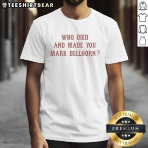 Good Who Died And Made You Mark Bellhorn T-Shirt featuring a bold graphic design and vibrant colors for fans of baseball apparel.