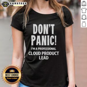 Good Don't Panic I'm A Professional Cloud Product Lead Ladies Tee in stylish design, perfect for tech-savvy women.
