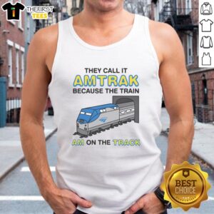Funny tank top featuring 'They Call It Name Because The Train Am On The Track' design, perfect for casual wear.